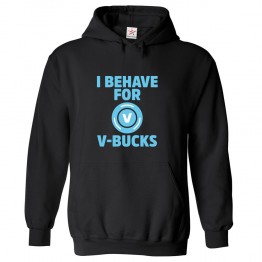 I Behave for V-Bucks Classic Unisex Kids and Adults Pullover Hoodie for Action Gaming Fans							 									 									
